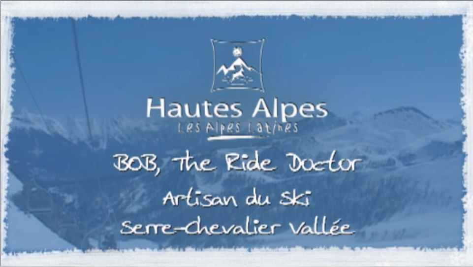 Bob the Ride Doctor, Artisan du ski, Serre-Chevalier Vallée