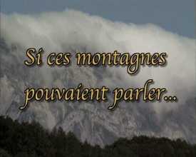 Si ces montagnes pouvaient parler ... mémoires du Champsaur
