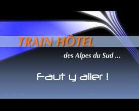 Train Hôtel des Alpes du Sud ... faut y aller !