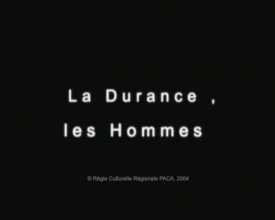 Durance, les Hommes (La)